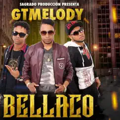 Bellaco - Single by Gtmelody album reviews, ratings, credits