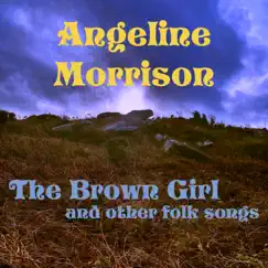 The Brown Girl and Other Folk Songs by Angeline Morrison album reviews, ratings, credits