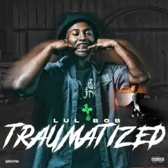 Traumatized (feat. Internet Money) - Single by Lul Bob album reviews, ratings, credits