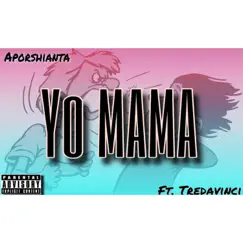 Yo mama (feat. Tre Davinci) - Single by Aporshianta album reviews, ratings, credits