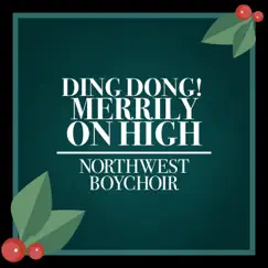 Ding Dong! Merrily On High - Single by Northwest Boychoir album reviews, ratings, credits