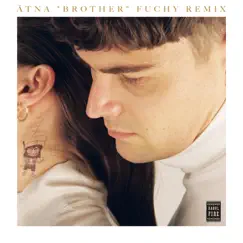 Brother (Fuchy Remix) - Single by ÄTNA album reviews, ratings, credits