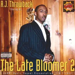 The Late Bloomer 2 - EP by A.J. Throwback album reviews, ratings, credits