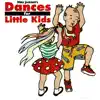 Dances for Little Kids album lyrics, reviews, download