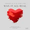 Was It All Real - Single album lyrics, reviews, download