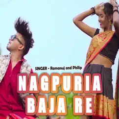 Nagpuria Baja Re - Single by Ramanuj & Philip album reviews, ratings, credits