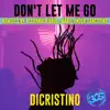 Don't Let Me Go Remixes - EP album lyrics, reviews, download