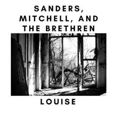 Louise - Single by Sanders, Mitchell, And the Brethren album reviews, ratings, credits