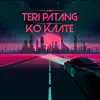 Teri Patang Ko Kaate - Single album lyrics, reviews, download