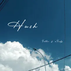 Hush - Single by 4NTHR & N4N-DZ album reviews, ratings, credits