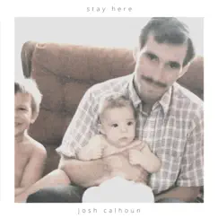 Stay Here - Single by Josh Calhoun album reviews, ratings, credits