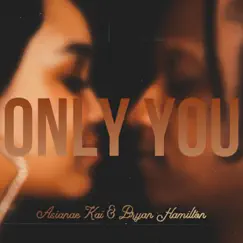 Only You - Single by Asianae Kai & Bryan Hamilton album reviews, ratings, credits