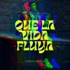 Que La Vida Fluya (feat. Viddsan) - Single album lyrics, reviews, download