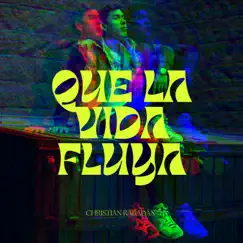 Que La Vida Fluya (feat. Viddsan) - Single by Christian Rabadán album reviews, ratings, credits