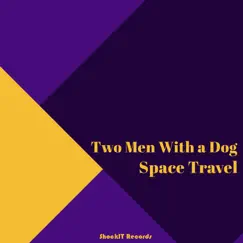 Space Travel - Single by Two Men With A Dog album reviews, ratings, credits