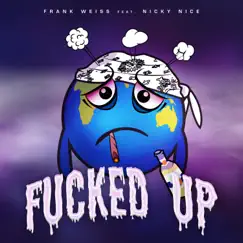 F****d Up (feat. Nicky Nice) - Single by Frank Weiss album reviews, ratings, credits