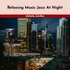 Relaxing Music Jazz at Night album lyrics, reviews, download