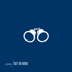 Out on Bond - Single by Cyrus album reviews, ratings, credits