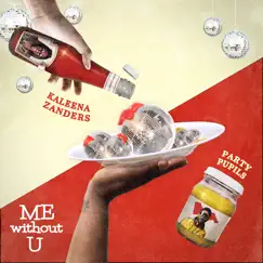 ME WITHOUT U - Single by Kaleena Zanders & Party Pupils album reviews, ratings, credits