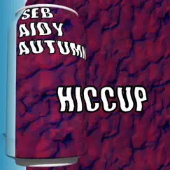 Hiccup (feat. Aidy, S.E.B. & Autumn) Song Lyrics