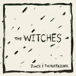 The Witches - Single by Junie & TheHutFriends album reviews, ratings, credits