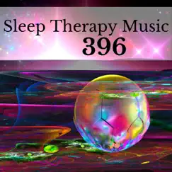 Sleep Therapy Music 396 by Holistic Therapist & Sleep Music Library album reviews, ratings, credits