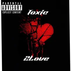Toxic 2Love - Single by Slay Šłime album reviews, ratings, credits