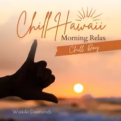 Chill Hawaii:Morning Relax - Chill Day by Waikiki Diamonds album reviews, ratings, credits
