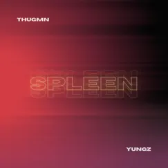 Spleen (feat. Yungz) - Single by THUGMN album reviews, ratings, credits