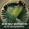 Best Self Motivation: Relax Soundscapes - Mindfulness Meditation Session for Yoga, Sound Therapy & Healing Music, Deep Breath Training, Better Sleep album lyrics, reviews, download