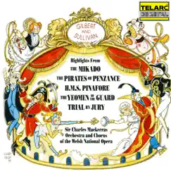 Gilbert & Sullivan: Highlights from The Mikado, The Pirates of Penzance, H.M.S Pinafore, The Yeomen of the Guard and Trial by Jury by Sir Charles Mackerras, Welsh National Opera Chorus & Welsh National Opera Orchestra album reviews, ratings, credits