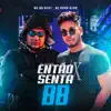 Então Senta Bb (feat. MK no Beat) song lyrics