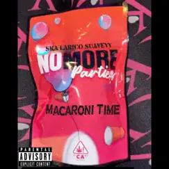 No More Parties *Macaroni Time* - Single by SKA Larico Suaveyy album reviews, ratings, credits