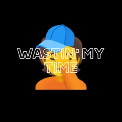 Wastin' My Time - Single by Broli album reviews, ratings, credits