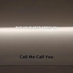 Put Your Best Dress On - Single by Call Me Call You album reviews, ratings, credits