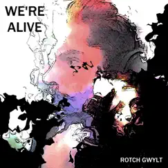 We're Alive - Single by Rotch Gwylt album reviews, ratings, credits