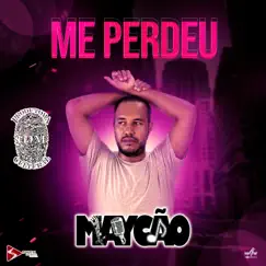 Me Perdeu - Single by Maycão & dj Alle Mark album reviews, ratings, credits