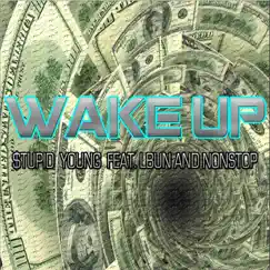 Wake Up (feat. Lbun & Nonstop) - Single by Stupid Young album reviews, ratings, credits