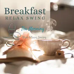 Breakfast Relax Swing - The Morning by Blue Moon Swing album reviews, ratings, credits