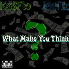 What Make You Think (feat. JNeilz & Ka$Flo) - Single by GreenLight Gang album reviews, ratings, credits