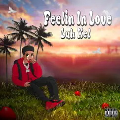 Feeling In Love - Single by Luh Kel album reviews, ratings, credits