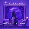 Save Your Tears - Single album lyrics, reviews, download