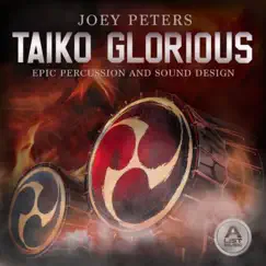 Taiko Glorious: Epic Percussion and Sound Design by Joey Peters album reviews, ratings, credits