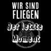 Der Letzte Moment - Single album lyrics, reviews, download