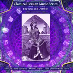 Classical Persian Music Series: The Setar and Dumbak by Music for Deep Relaxation, Abolfazl Hayati & Inner Splendor World Music album reviews, ratings, credits
