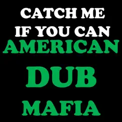 Catch Me If You Can (Extended Mix) - Single by American Dub Mafia album reviews, ratings, credits