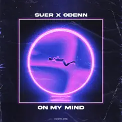 On My Mind - Single by SUER & ODENN album reviews, ratings, credits