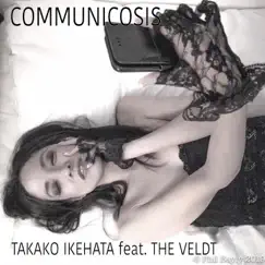 COMMUNICOSIS (feat. The VELDT) - Single by Takako Ikehata album reviews, ratings, credits