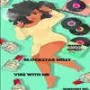 Vibe With Me (feat. Blockstar Milly) - Single album lyrics, reviews, download