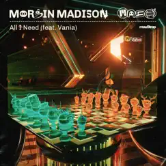 All I Need (feat. Vania) - Single by Morgin Madison album reviews, ratings, credits